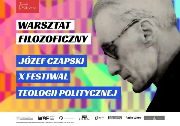 4/4 10. Festiwal Teologii Politycznej: Józef Czapski WARSZTAT FILOZOFICZNY