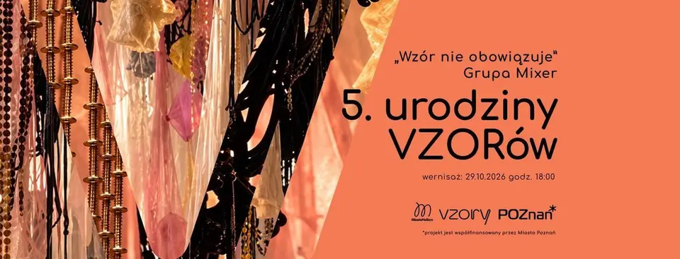 5. urodziny VZORów. Wzór nie obowiązuje. Grupa Mixer. Wernisaż wystawy.