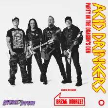 ACID DRINKERS "PARTY IN THE DRAGON’S DEN