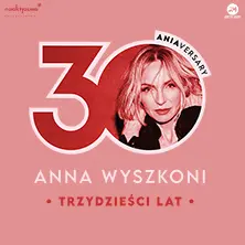 Anna Wyszkoni - koncert "30 lat"