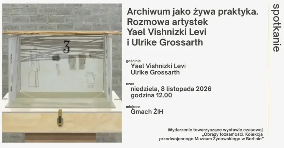 Archiwum jako żywa praktyka. Rozmowa artystek Yael Vishnizki Levi i Ulrike Grossarth | spotkanie