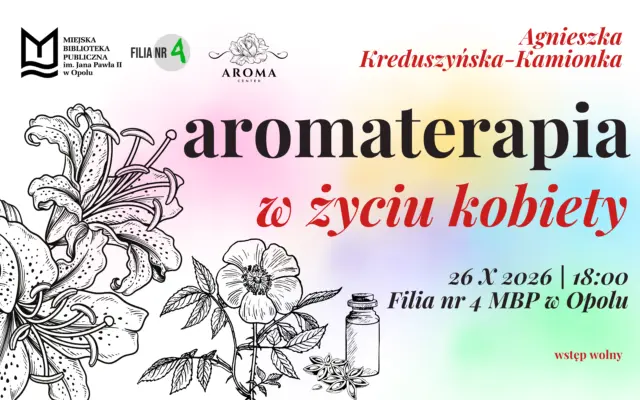 Aromaterapia w życiu kobiety – spotkanie z aromaterapeutką Agnieszką Kreduszyńską-Kamionką