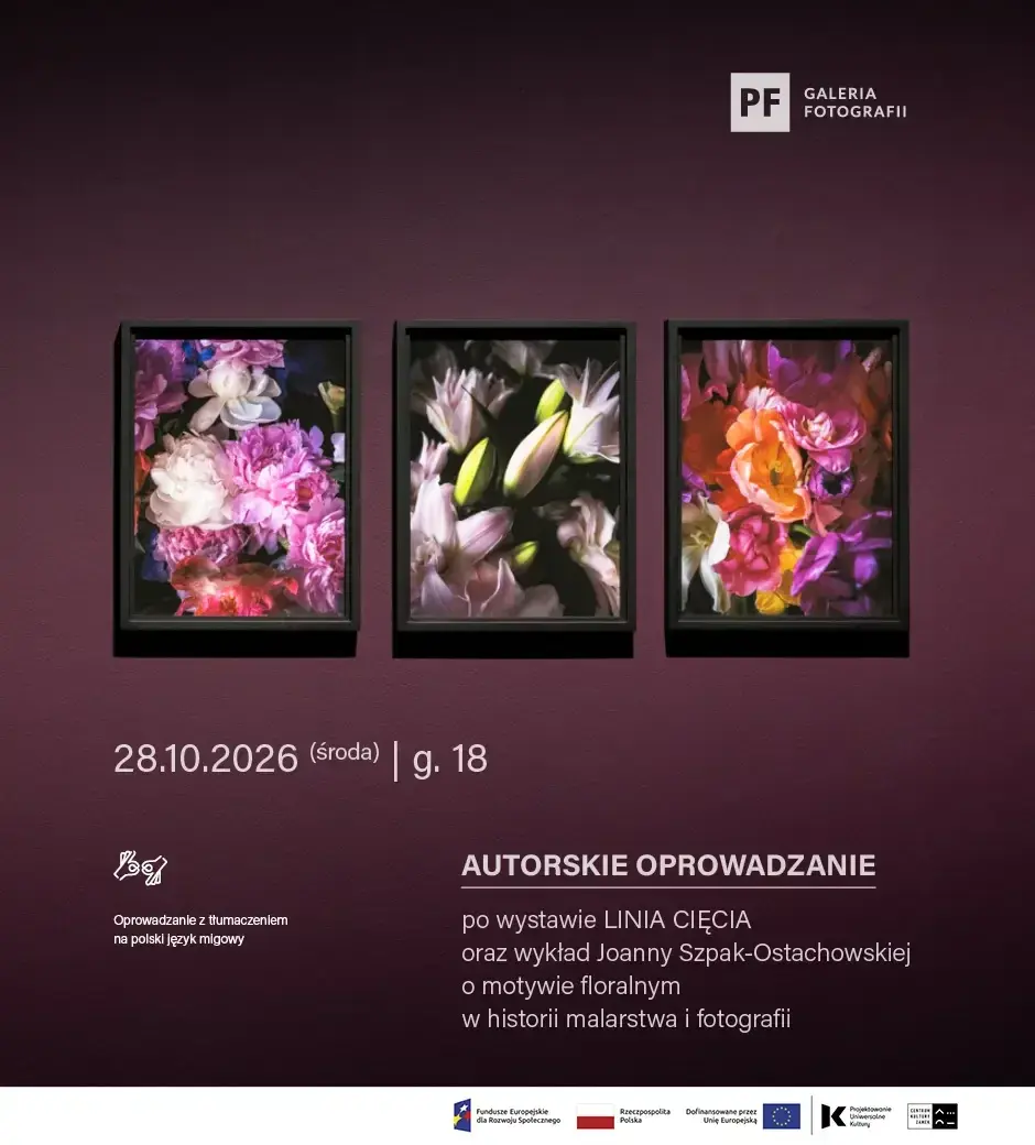Autorskie oprowadzanie po wystawie oraz wykład o motywie floralnym w historii malarstwa i fotografii (PJM) | LINIA CIĘCIA