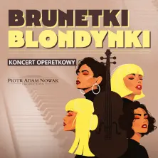 Brunetki, blondynki” – najpiękniejsze arie i duety operetkowe