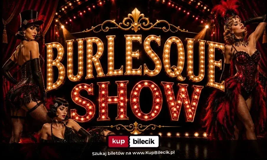 Burlesque - zmysłowy spektakl wokalno-taneczny