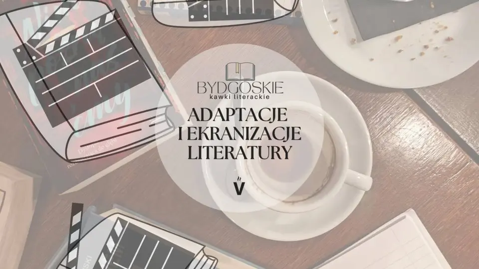 Bydgoskie Kawki Literackie - Adaptacje i ekranizacje
