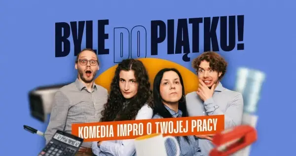 Byle do piątku! Komedia impro o Twojej pracy