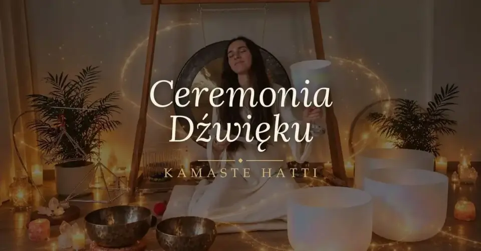 CEREMONIA DŹWIĘKU | Koncert Mis Kryształowych i Nepalskich | Kamaste Hatti