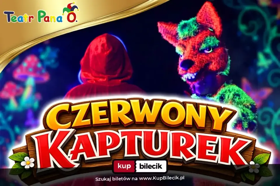 Czerwony Kapturek - Teatr Pana O. – Bajkowy spektakl UV dla dzieci i całych rodzin