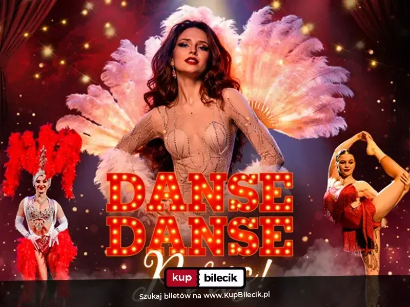Danse, danse Paris - Show inspirowane Moulin Rouge