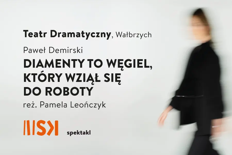 Diamenty to węgiel, który wziął się do roboty | VIII Festiwal Dramatu STREFY KONTAKTU