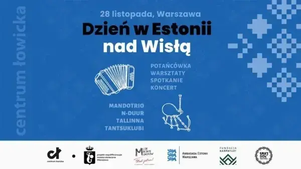 Dzień w Estonii nad Wisłą / Warszawa - warsztaty, spotkanie, potańcowka, koncert