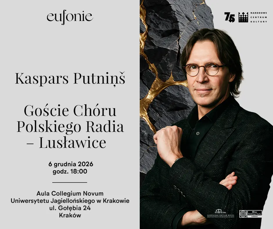 EUFONIE 2026 – KASPARS PUTNIŅŠ – Goście Chóru Polskiego Radia-Lusławice | Kraków