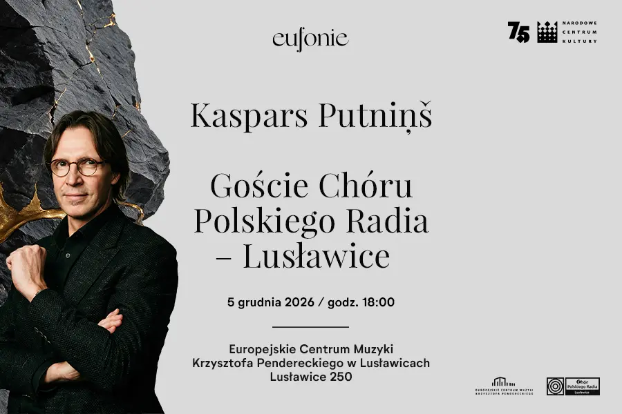 EUFONIE 2026 – KASPARS PUTNIŅŠ – Goście Chóru Polskiego Radia-Lusławice | Lusławice