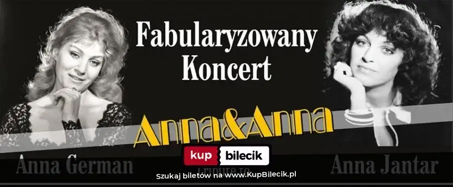 Fabularyzowany koncert Anna&Anna – Tribute to AnnaJantar i Anna German