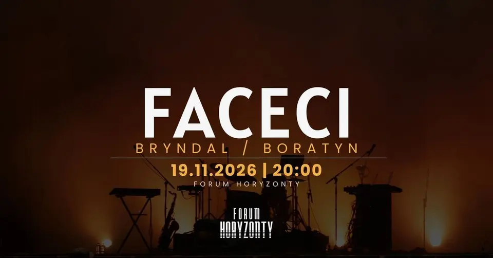 FACECI - Bryndal / Boratyn | Koncert | Forum Horyzonty