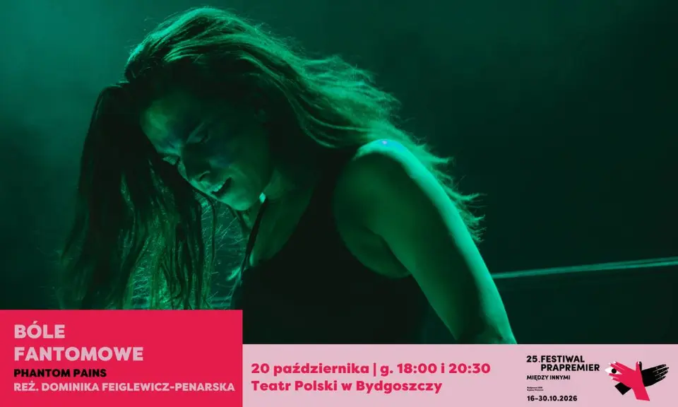 Festiwal Prapremier 2026: Bóle fantomowe | reż. Dominika Feiglewicz-Penarska