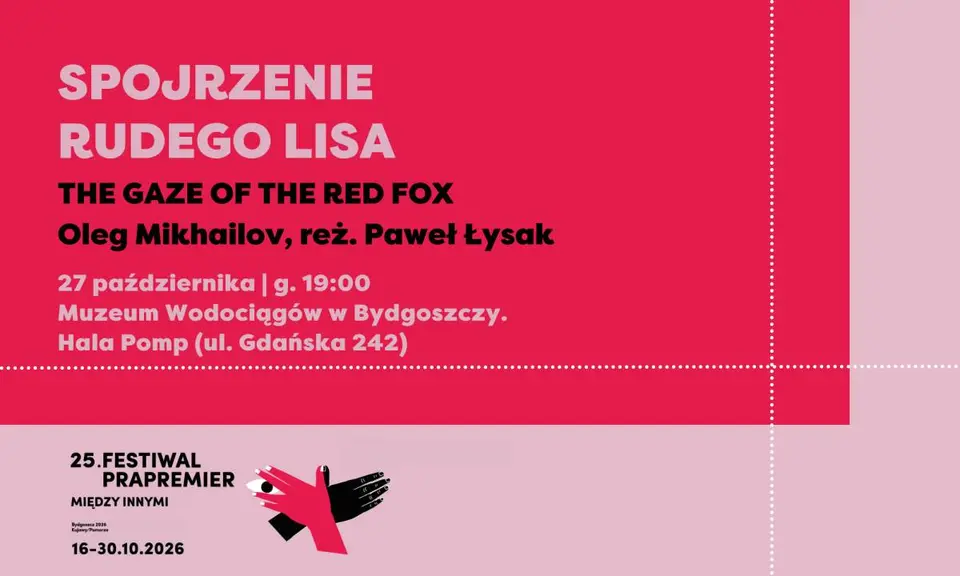 Festiwal Prapremier 2026: SPOJRZENIE RUDEGO LISA | Oleg Mychajłow