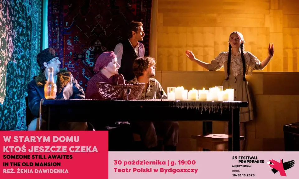 Festiwal Prapremier 2026: W starym domu ktoś jeszcze czeka | reż. Żenia Dawidenka
