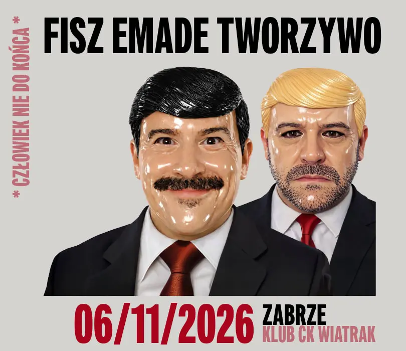 FISZ EMADE TWORZYWO | CZŁOWIEK NIE DO KOŃCA