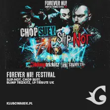 Forever Nu! Festival: SLIP-NOT, Chop Suey, Blimp Trizkitz, LP Tribute UK