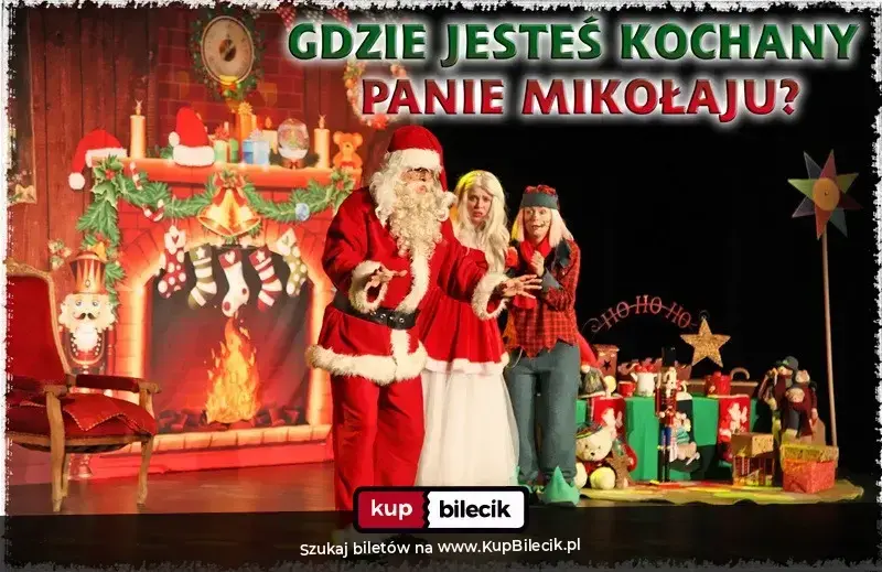 Gdzie jesteś Kochany Panie Mikołaju – Spektakl świąteczny dla dzieci