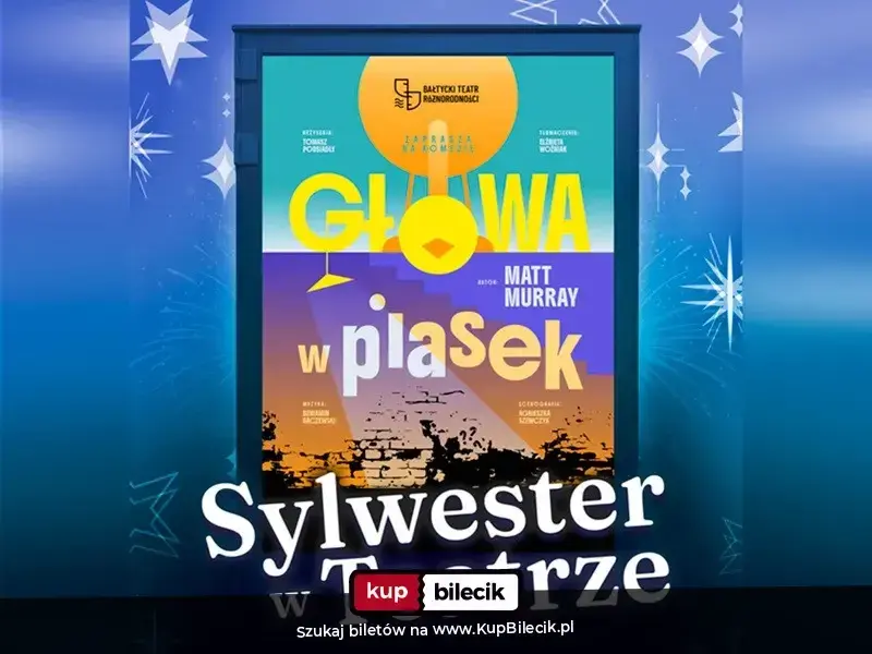 Głowa w piasek - Bałtycki Teatr Różnorodności