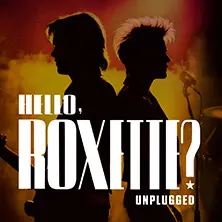 Hello, Roxette? Unplugged