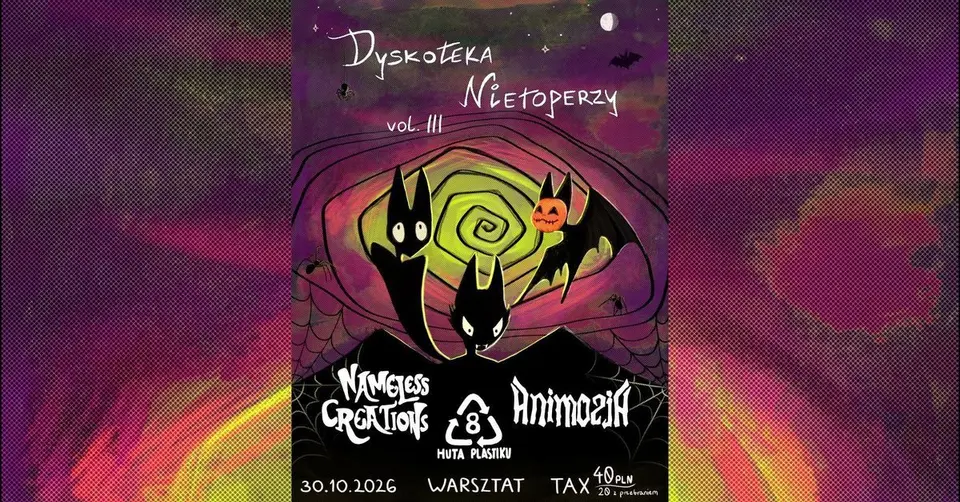Huta Plastiku + Nameless Creations + Animozja | Kraków, Warsztat, 30.10.26 | Dyskoteka Nietoperzy