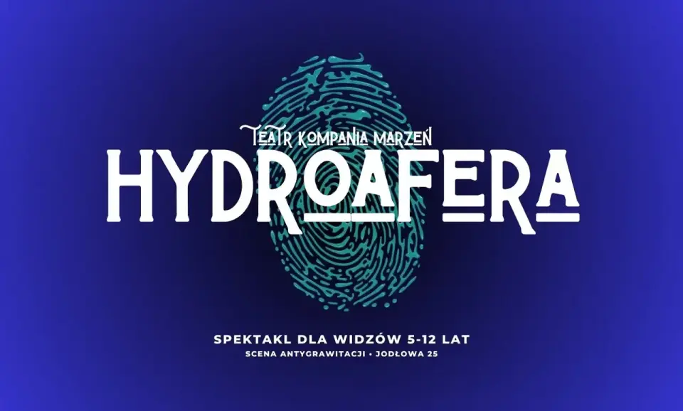Hydroafera” Teatr Kompania Marzeń  | 5-12 lat