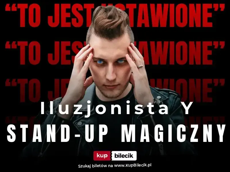 Iluzjonista Y - Stand-up magiczny – Warszawa/ Iluzjonista Y: "To jest ustawione!"