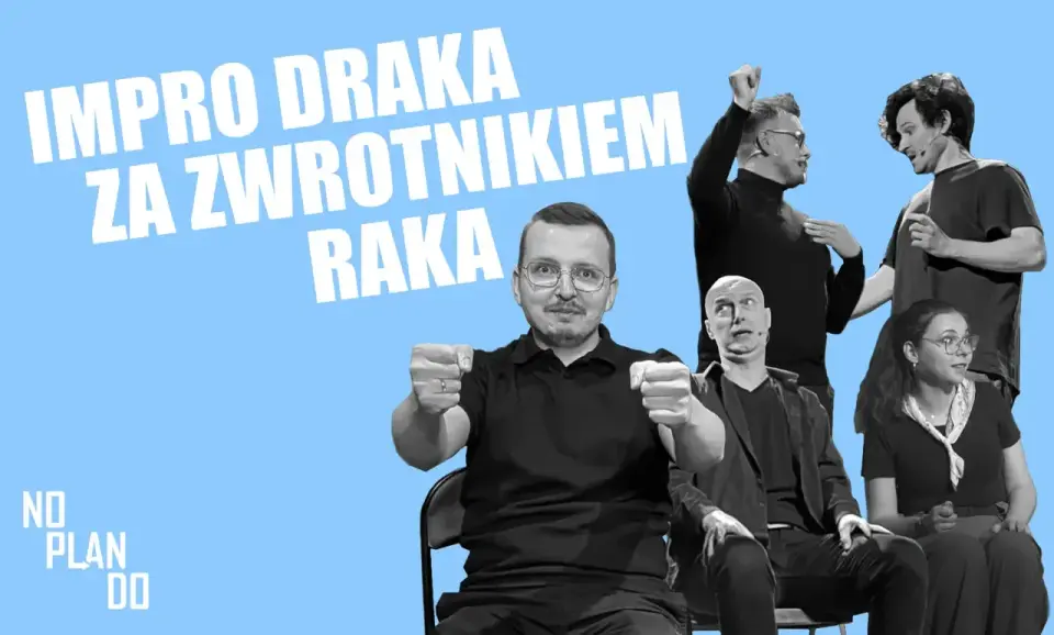 Impro draka za Zwrotnikiem Raka - komedia improwizowana grupy NOPLANDO