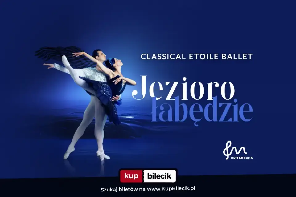 Jezioro Łabędzie - Classical Etoile Ballet – Ponadczasowa historia o miłości