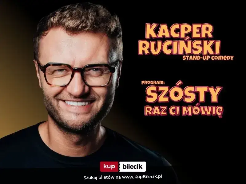 Kacper Ruciński – Szósty raz ci mówię
