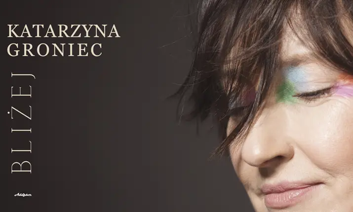 Katarzyna Groniec "Bliżej"