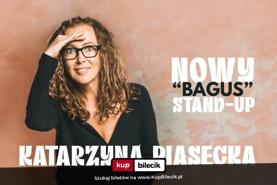 Katarzyna Piasecka stand-up – Nowy program stand-up "BAGUS"