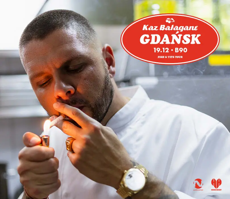 Kaz Bałagane | Fish & Tits | Gdańsk