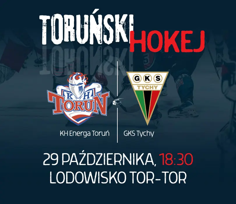 KH Energa Toruń – GKS Tychy