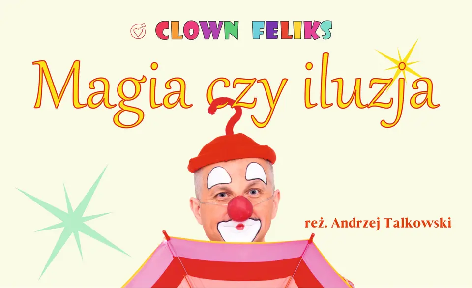 Klaun Feliks - Magia czy iluzja