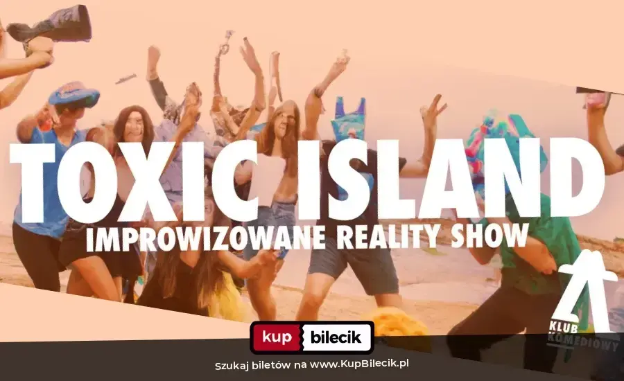 Klub Komediowy – Toxic island - improwizowany reality show