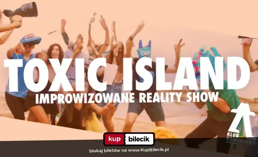 Klub Komediowy – Toxic island - improwizowany reality show
