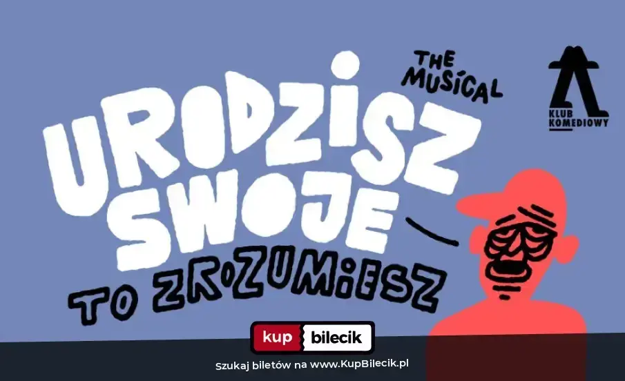 Klub Komediowy – Urodzisz swoje to zrozumiesz. The Musical | NOWOŚĆ