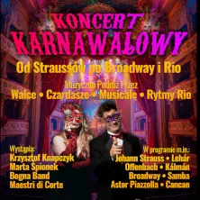 Koncert Karnawałowy - od Straussów po Broadway i Rio. Podróż przez radosne arie
