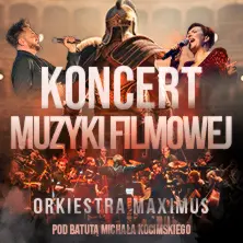KONCERT MUZYKI FILMOWEJ - w wykonaniu Orkiestry Maximus pod batutą Michała Kocim