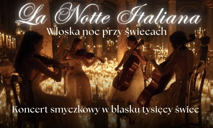 Koncerty przy świecach – La Notte Italiana: włoska noc przy świecach