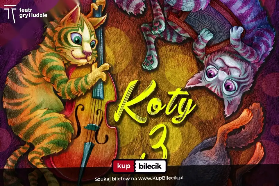 Koty 3 - spektakl dla dzieci – Przedstawienie dla dzieci - Teatr Gry i Ludzie