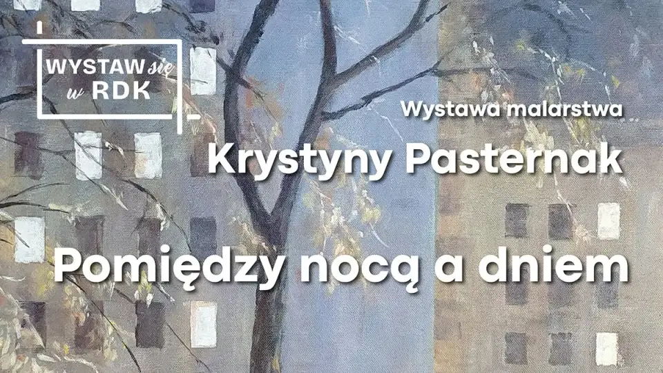 Krystyna Pasternak: Pomiędzy nocą a dniem