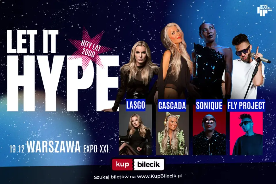 LET IT HYPE 2000's Festiwal: Sonique, Cascada, Fly Project, Lasgo, Warszawa