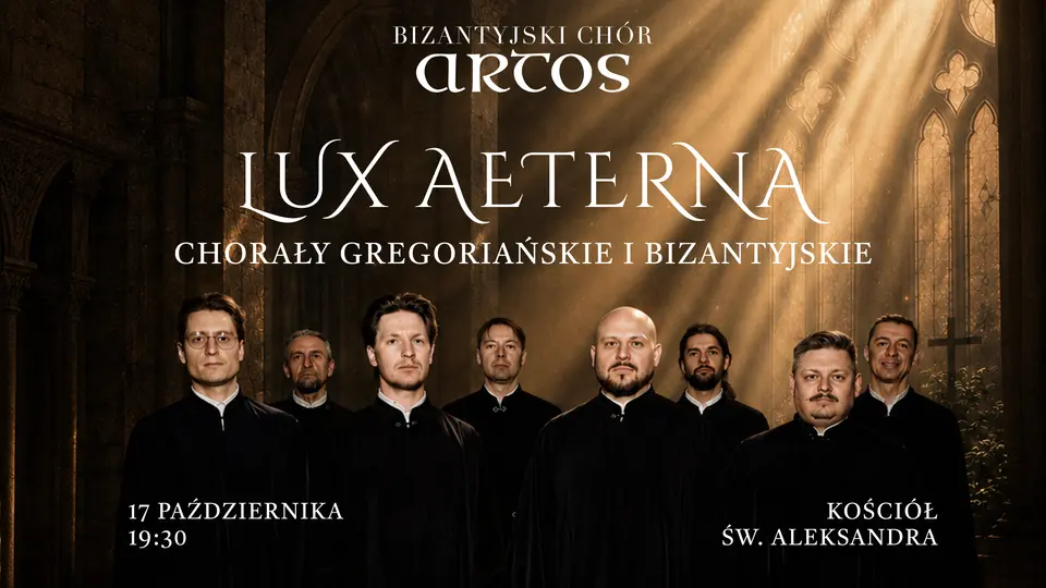 LUX AETERNA: Chorały Bizantyjskie i Gregoriańskie – Chór ARTOS