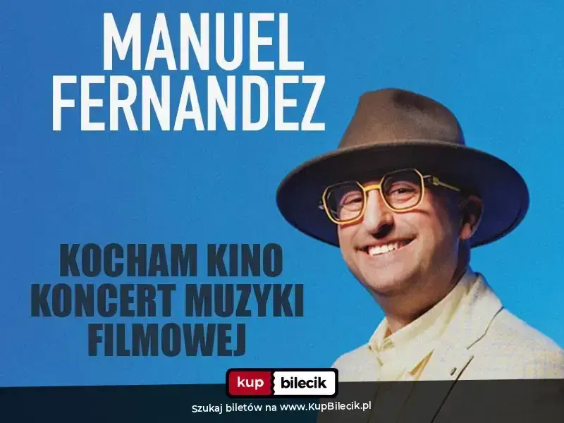 Manuel Fernandez – Kocham kino - koncert muzyki filmowej